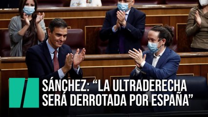 Sánchez: "La ultraderecha será derrotada por España"