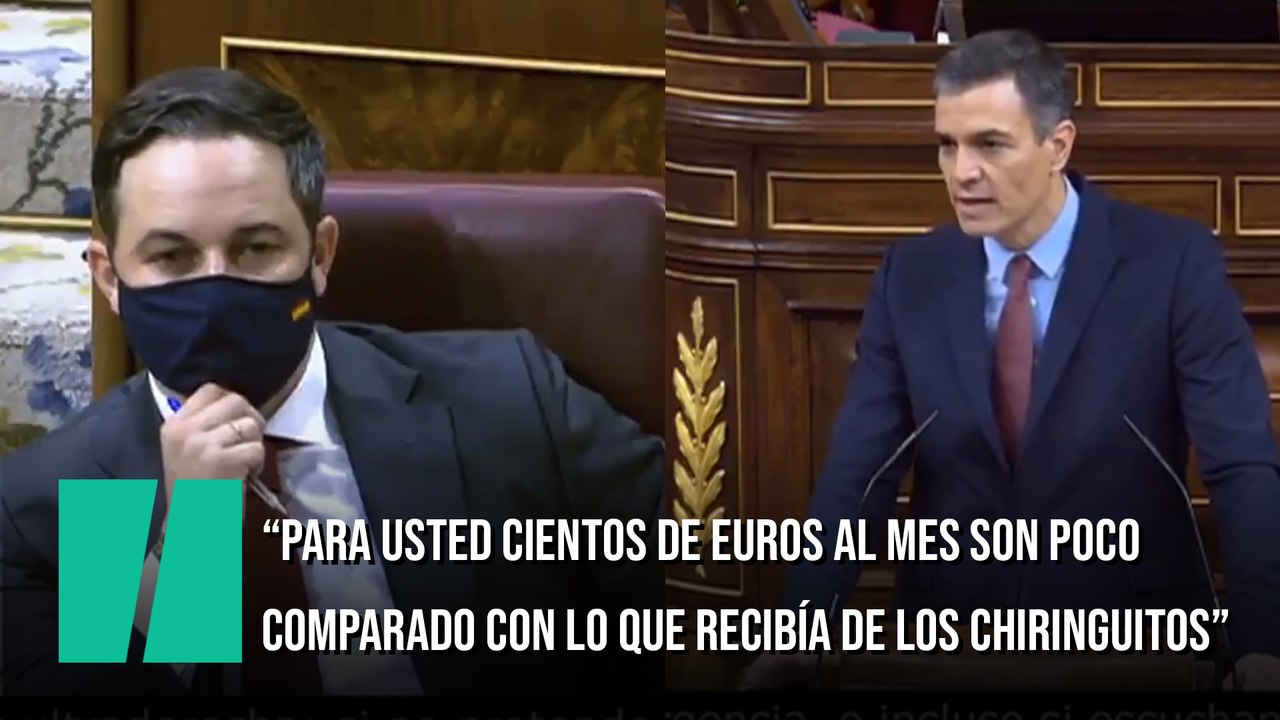 Sánchez, a Abascal: "Para usted cientos de euros al mes son poco, comparado con lo que recibía de los chiringuitos"