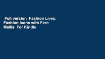 Full version  Fashion Lives: Fashion Icons with Fern Mallis  For Kindle