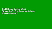 Full E-book  Seeing What Others Don't: The Remarkable Ways We Gain Insights  Best Sellers Rank : #2