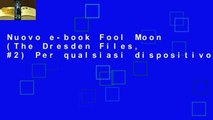 Nuovo e-book Fool Moon (The Dresden Files, #2) Per qualsiasi dispositivo