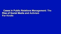 Cases in Public Relations Management: The Rise of Social Media and Activism  For Kindle