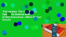 Full version  The Confidence Code: The Science and Art of Self-Assurance---What Women Should