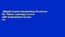 [Read] Cursive Handwriting Workbook for Teens: Learning Cursive with Inspirational Quotes for