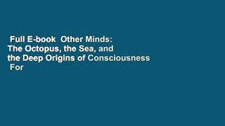 Full E-book  Other Minds: The Octopus, the Sea, and the Deep Origins of Consciousness  For Online