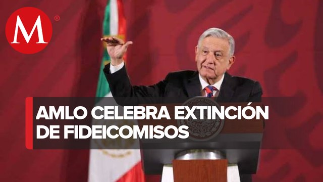 AMLO agradece a legisladores por extinción de fideicomisos