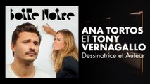 Ana Tortos et Tony Vernagallo | Boite Noire