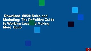 Downlaod  80/20 Sales and Marketing: The Definitive Guide to Working Less and Making More  Epub