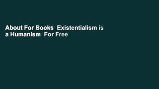 About For Books  Existentialism is a Humanism  For Free