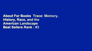 About For Books  Trace: Memory, History, Race, and the American Landscape  Best Sellers Rank : #3
