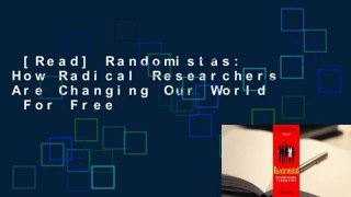 [Read] Randomistas: How Radical Researchers Are Changing Our World  For Free