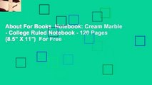 About For Books  Notebook: Cream Marble - College Ruled Notebook - 120 Pages (8.5