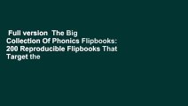 Full version  The Big Collection Of Phonics Flipbooks: 200 Reproducible Flipbooks That Target the