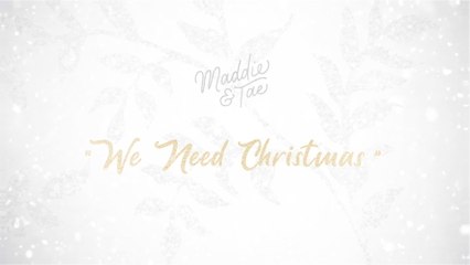 Maddie & Tae - We Need Christmas
