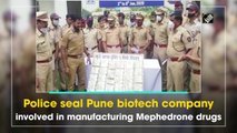 Police seal Pune biotech company involved in manufacturing Mephedrone drugs