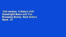 Full version  A Baby's Gift: Goodnight Moon and The Runaway Bunny  Best Sellers Rank : #1