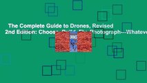 The Complete Guide to Drones, Revised 2nd Edition: Choose, Build, Fly, Photograph---Whatever