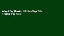 About For Books  Lift-the-Flap Tab: Trucks  For Free