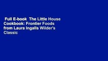 Full E-book  The Little House Cookbook: Frontier Foods from Laura Ingalls Wilder's Classic