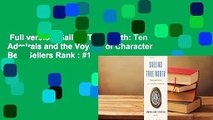 Full version  Sailing True North: Ten Admirals and the Voyage of Character  Best Sellers Rank : #1