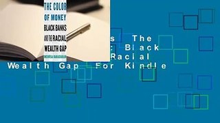 About For Books  The Color of Money: Black Banks and the Racial Wealth Gap  For Kindle