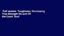 Full version  Toughness: Developing True Strength On and Off the Court  Best Sellers Rank : #2