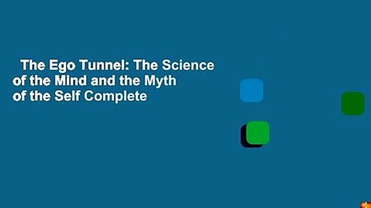 The Ego Tunnel: The Science of the Mind and the Myth of the Self Complete