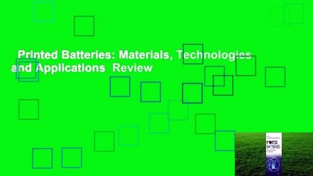 Printed Batteries: Materials, Technologies and Applications Review