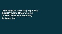 Full version  Learning Japanese Kanji Practice Book Volume 2: The Quick and Easy Way to Learn the