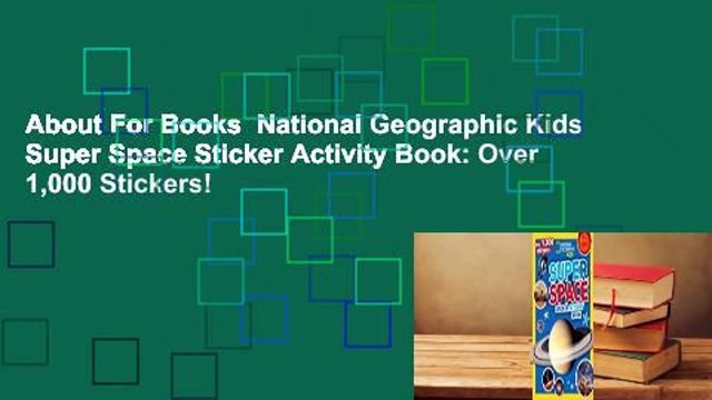 About For Books National Geographic Kids Super Space Sticker Activity Book: Over 1,000 Stickers!