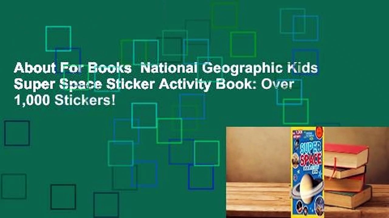 About For Books  National Geographic Kids Super Space Sticker Activity Book: Over 1,000 Stickers!