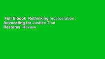 Full E-book  Rethinking Incarceration: Advocating for Justice That Restores  Review