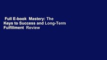 Full E-book  Mastery: The Keys to Success and Long-Term Fulfillment  Review