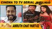 TV SERIAL வருவேன்னு நினைக்கல | CLOSE CALL WITH ACTOR AMRUTH CHAT PART-02 | FILMIBEAT TAMIL