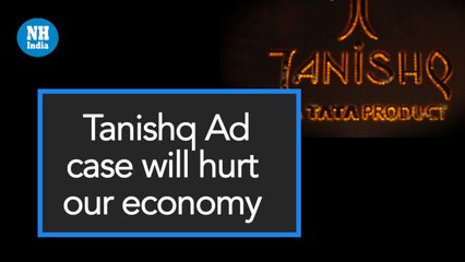 Tanishq Ad case will hurt our economy