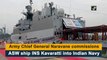 Army Chief General Naravane commissions ASW ship INS Kavaratti into Indian Navy