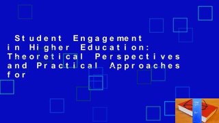 Student Engagement in Higher Education: Theoretical Perspectives and Practical Approaches for