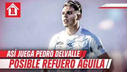 Así juega Pedro Delvalle, posible refuerzo de las águilas
