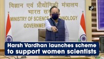 Harsh Vardhan launches scheme to support women scientists
