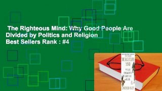 The Righteous Mind: Why Good People Are Divided by Politics and Religion  Best Sellers Rank : #4