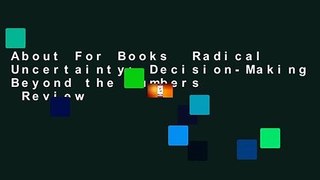 About For Books  Radical Uncertainty: Decision-Making Beyond the Numbers  Review