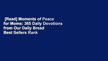 [Read] Moments of Peace for Moms: 365 Daily Devotions from Our Daily Bread  Best Sellers Rank : #3
