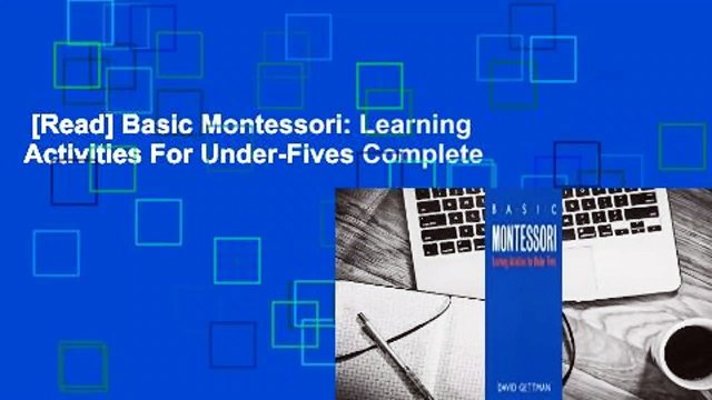[Read] Basic Montessori: Learning Activities For Under-Fives Complete