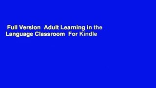 Full Version  Adult Learning in the Language Classroom  For Kindle