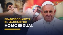 Papa Francisco aboga por una ley de unión civil entre homosexuales