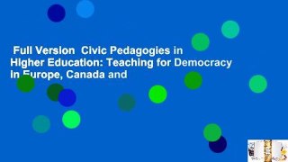 Full Version  Civic Pedagogies in Higher Education: Teaching for Democracy in Europe, Canada and