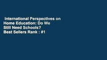 International Perspectives on Home Education: Do We Still Need Schools?  Best Sellers Rank : #1