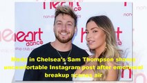 Made in Chelsea's Sam Thompson shares uncomfortable Instagram post after emotional breakup scene air