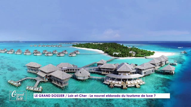 Grand Talk - 22/10/2020 - Partie 2 - Loir-et-Cher : le nouvel eldorado du tourisme de luxe ?