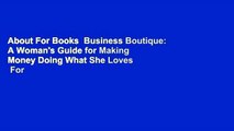About For Books  Business Boutique: A Woman's Guide for Making Money Doing What She Loves  For